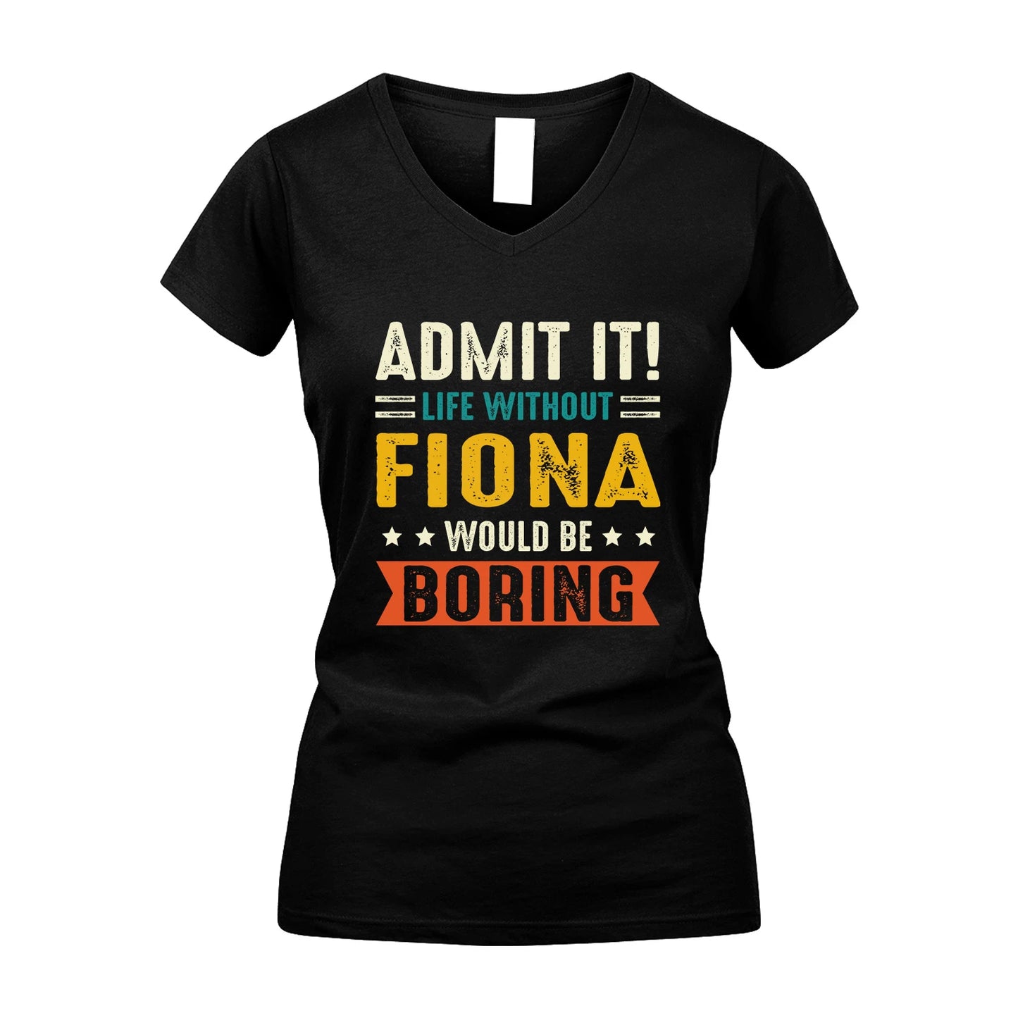 FIONA 13K3-124–Personalized Funny Quote Apparel “Life Without NAME Would Be Boring”