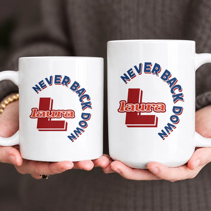 Never Back Down Log With Your Name Mug LAURA 13K1 MG25