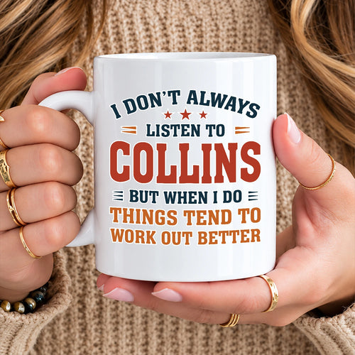 I Don’t Always Listen to Your Name Funny Mug COLLINS 13K1 MG12