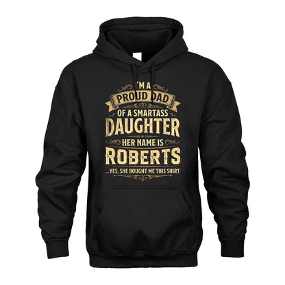 ROBERTS 13K1-356 I'm A Proud Dad Of A Smartass Daughter Her Name Is...