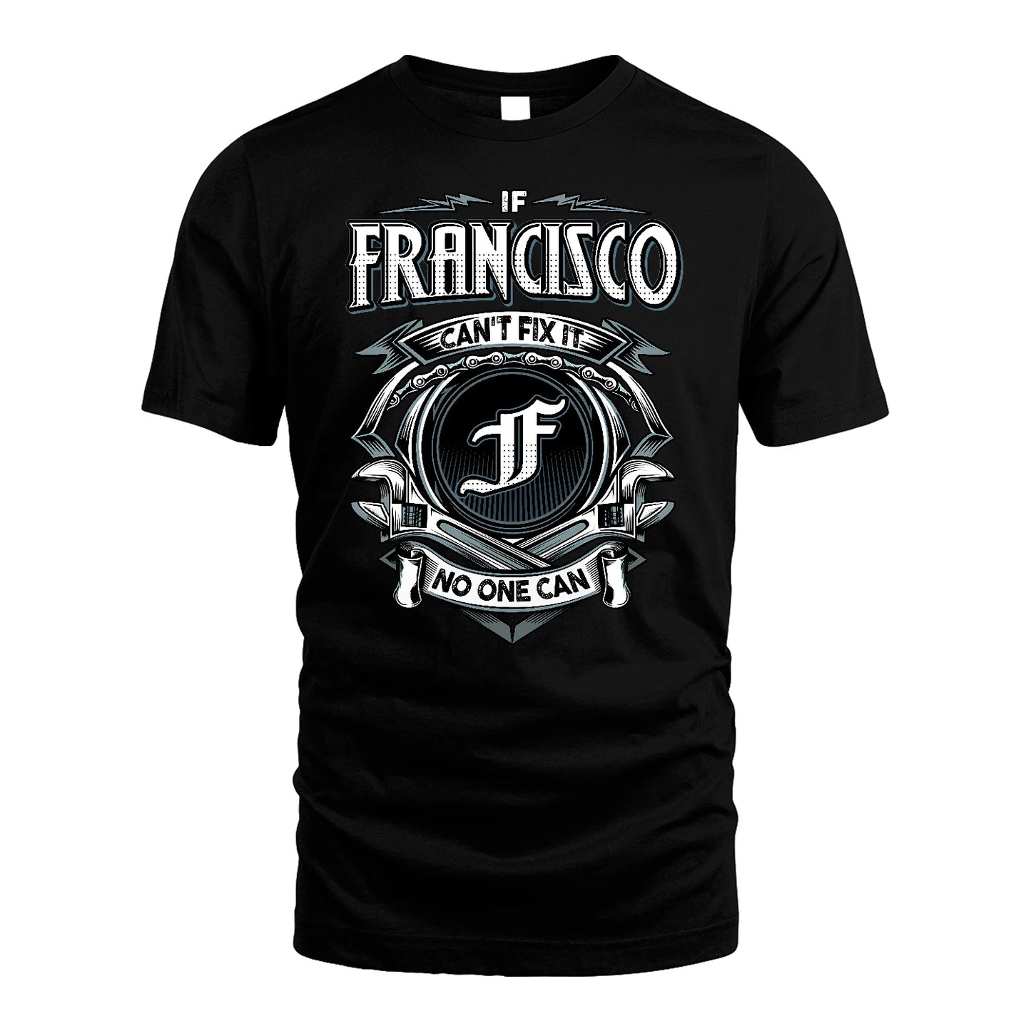 FRANCISCO 13K1-510 Personalized  "Can’t Fix It No One Can"
