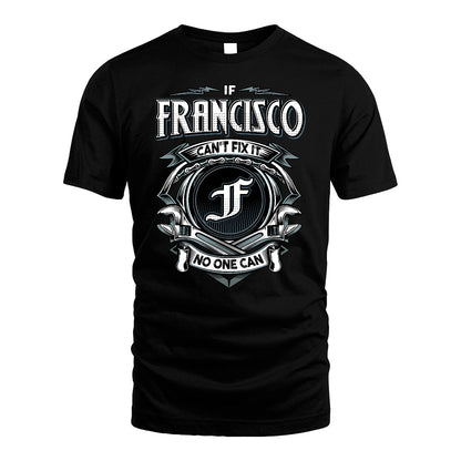 FRANCISCO 13K1-510 Personalized  "Can’t Fix It No One Can"