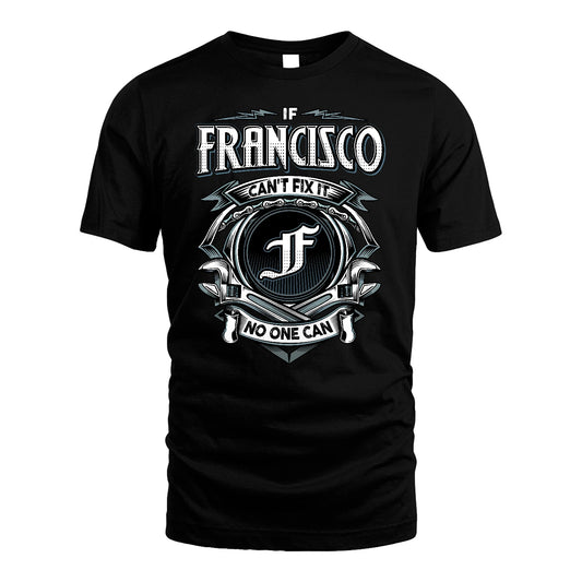 FRANCISCO 13K1-510 Personalized  "Can’t Fix It No One Can"