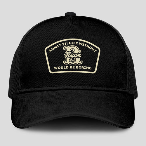 Admit It Life Without Your Name Would Be Boring Black Mesh Cap RYAN 13K1 C214PF