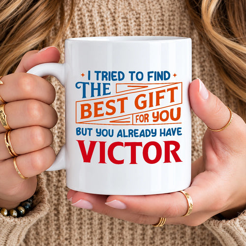 You Already Have Your Name Custom Mug - Funny Gift VICTOR 13K1 MG15
