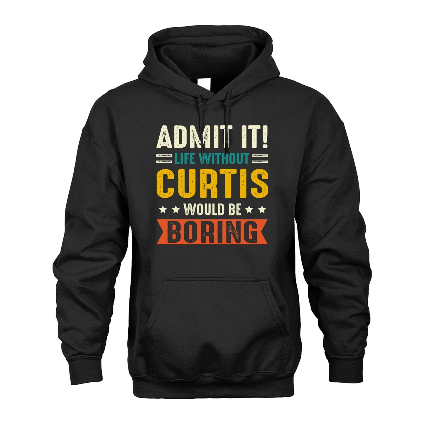 CURTIS 13K1-124–Personalized Funny Quote Apparel “Life Without NAME Would Be Boring”
