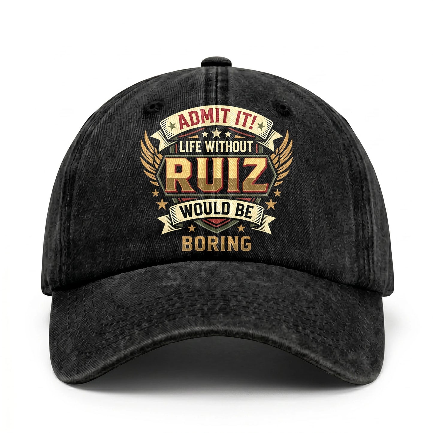 RUIZ-13K1-C10PF Admit It! Life Without RUIZ Would Be Boring