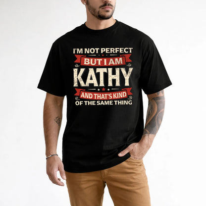 KATHY 13K1-566 I'm Not Perfect But I Am...