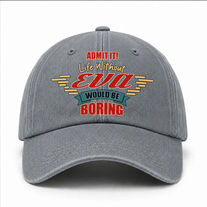 Admit It Life Without Your Name Would Be Boring Vintage Wased Cap EVA 13K1 C81PF