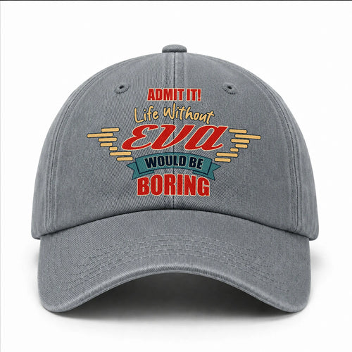 Admit It Life Without Your Name Would Be Boring Vintage Wased Cap EVA 13K1 C81PF