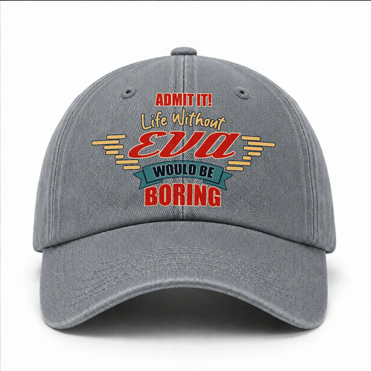 Admit It Life Without Your Name Would Be Boring Vintage Wased Cap EVA 13K1 C81PF