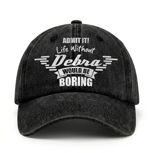 Admit It Life Without Your Name Would Be Boring Vintage Cap DEBRA 13K1 C44PF