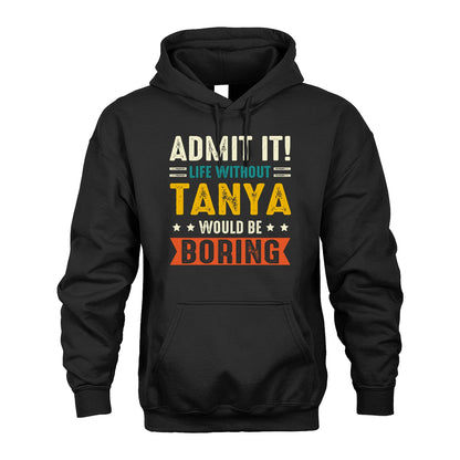 TANYA 13K2-124–Personalized Funny Quote Apparel “Life Without NAME Would Be Boring”