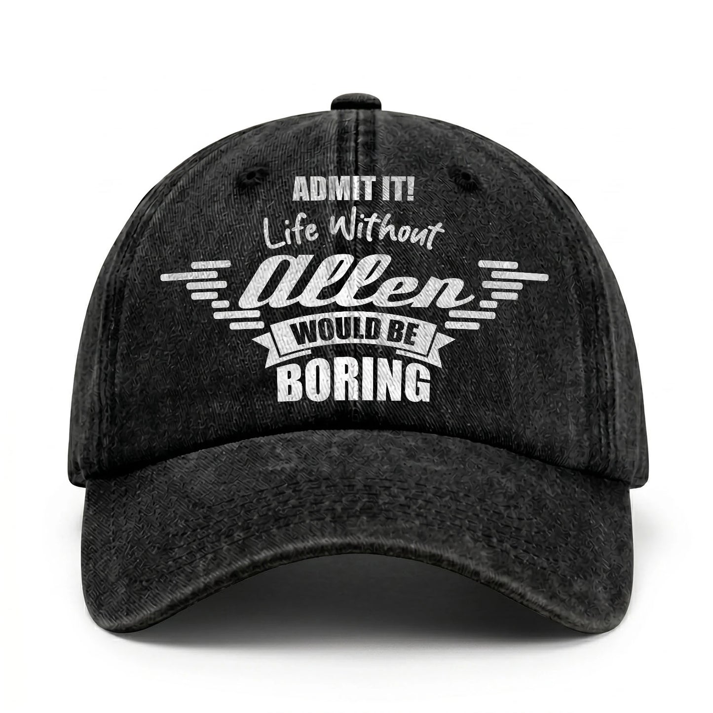 Admit It Life Without Your Name Would Be Boring Vintage Cap ALLEN 13K1 C44PF