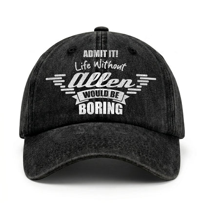 Admit It Life Without Your Name Would Be Boring Vintage Cap ALLEN 13K1 C44PF