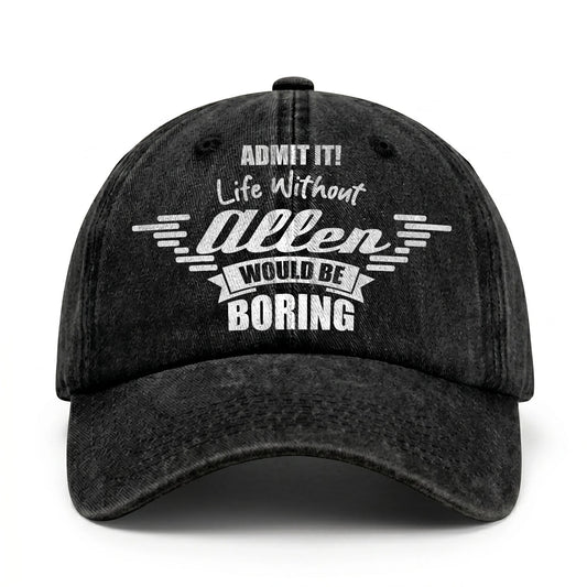 Admit It Life Without Your Name Would Be Boring Vintage Cap ALLEN 13K1 C44PF