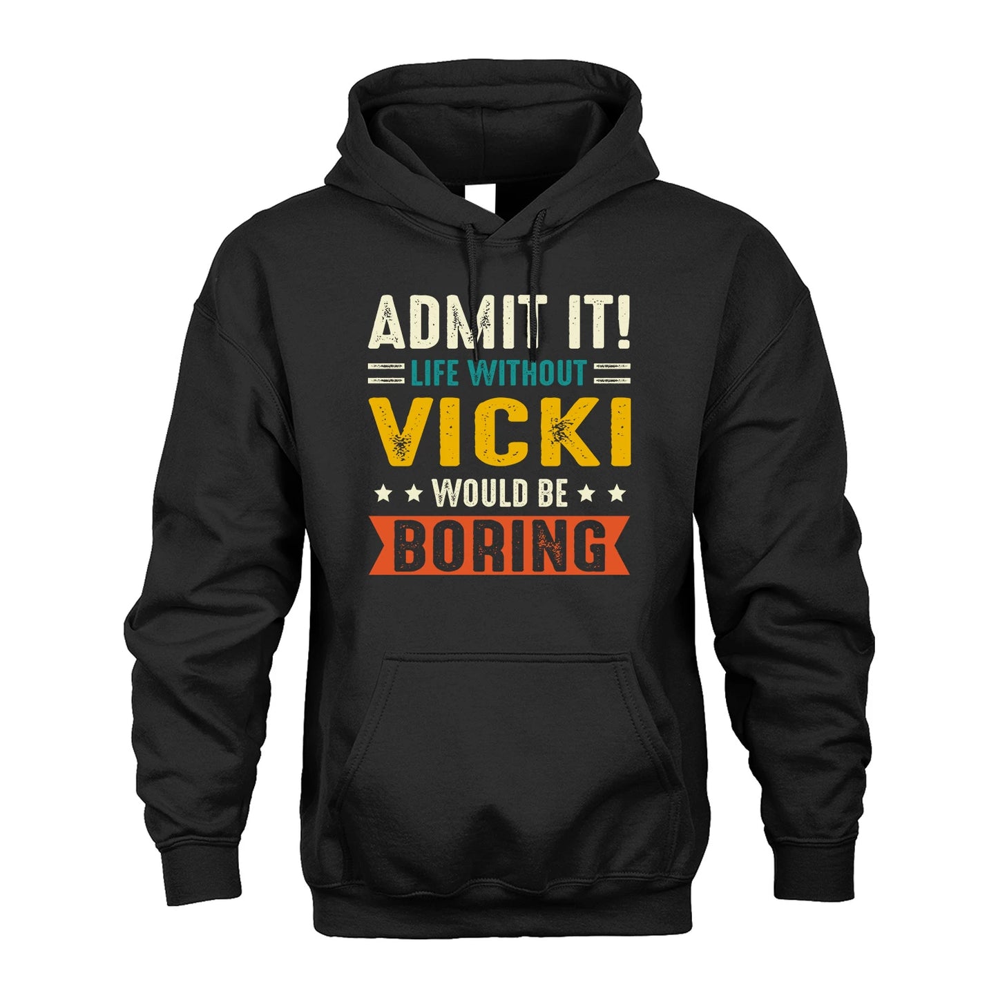 VICKI 13K2-124–Personalized Funny Quote Apparel “Life Without NAME Would Be Boring”