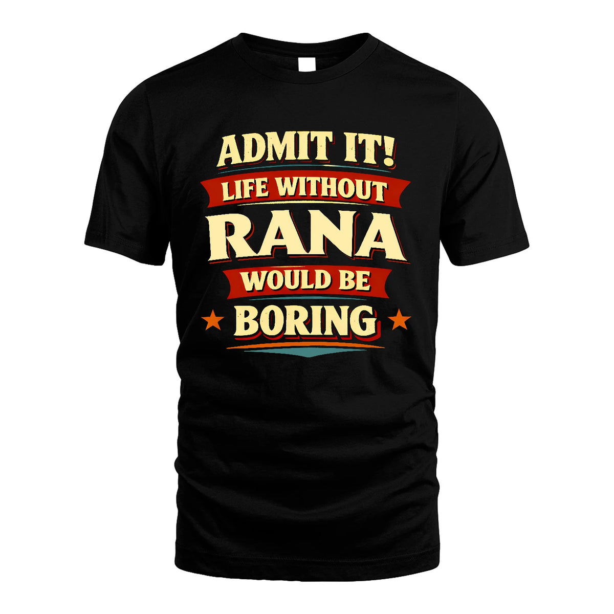 RANA 13K3-503 Personalized "Admit It Life Without..."