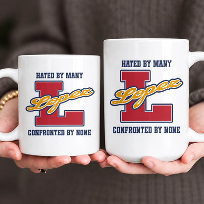 Hated By Many Confronted By None Cool Mug LOPEZ 13K1 MG16