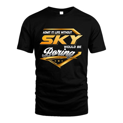 SKY 13K1-513 Personalized "Admit It! Life Without ... Would Be Boring"