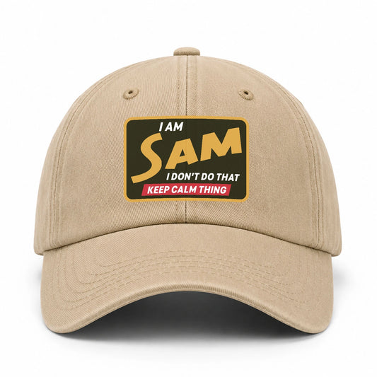 I Am Your Name I Don't Do That Keep Calm Thing Cap SAM 13K1 C54PF