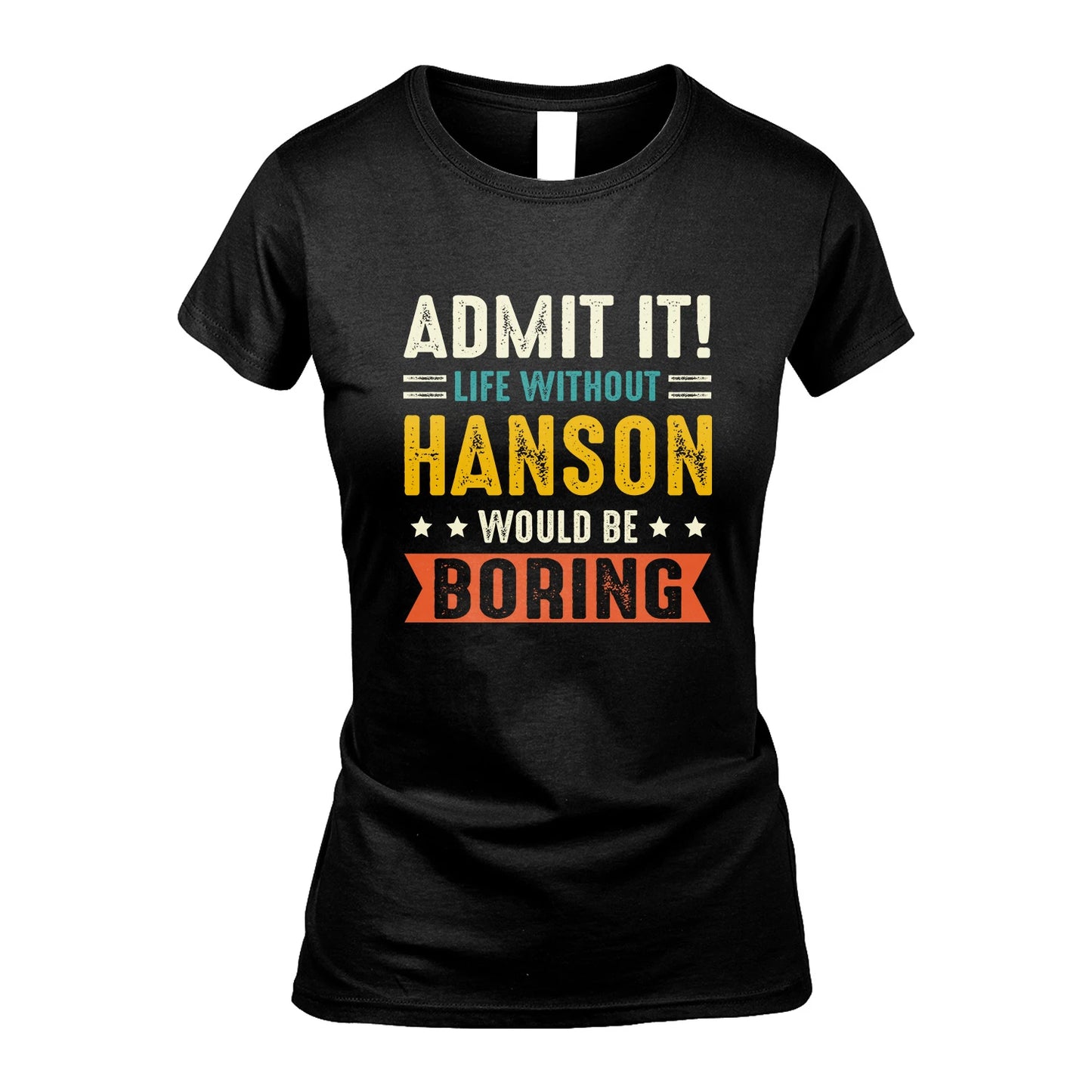 HANSON 13K3-124–Personalized Funny Quote Apparel “Life Without NAME Would Be Boring”