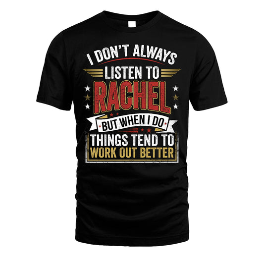 RACHEL 13K1-542 I Don't Always Listen To ...