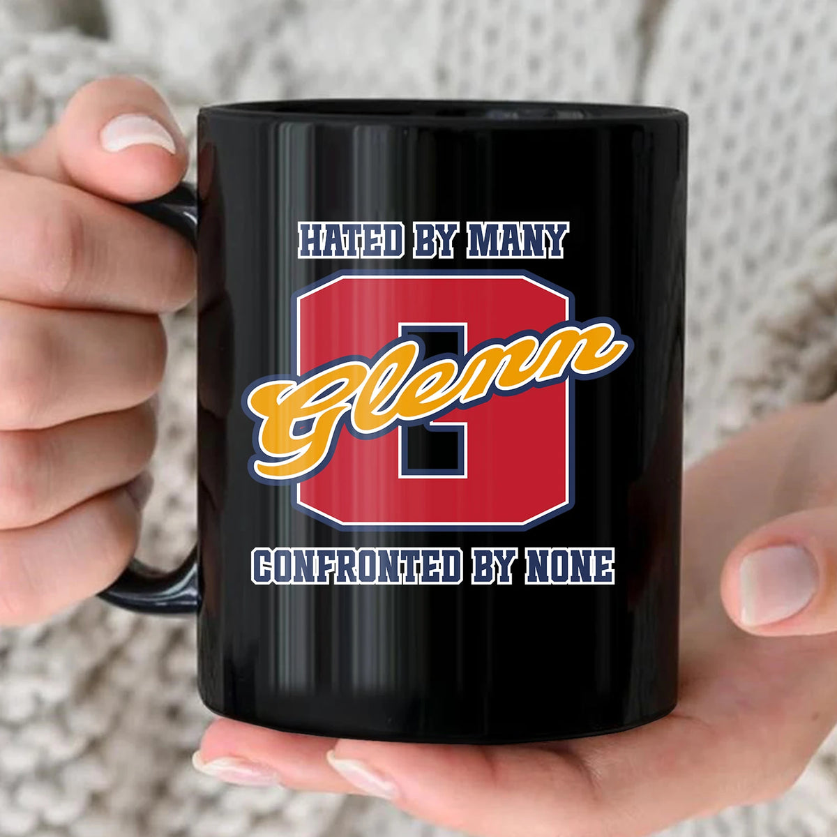 Hated By Many Confronted By None Cool Mug GLENN 13K1 MG16