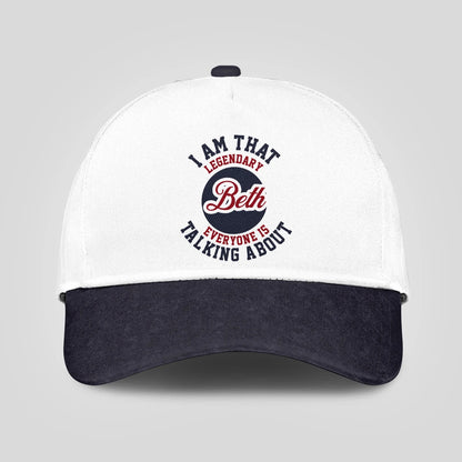 I Am That Legendary Your Name Everyone Is Talking About Baseball Cap BETH 13K1 C107PF