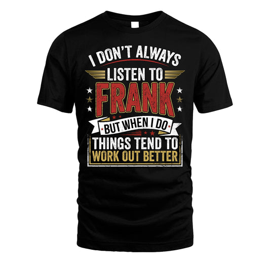 FRANK 13K1-542 I Don't Always Listen To ...