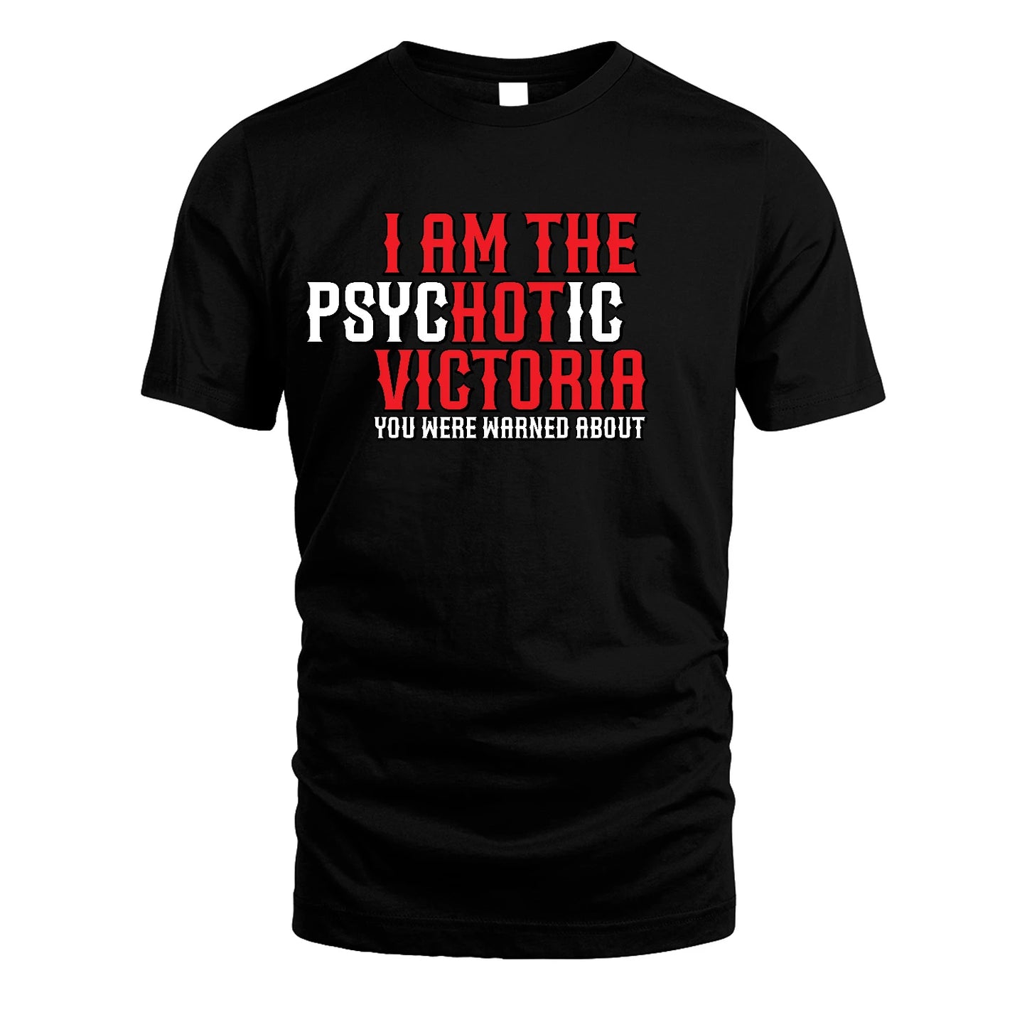 VICTORIA 13K1-544 I Am The Psychotic Name You Were Warned About
