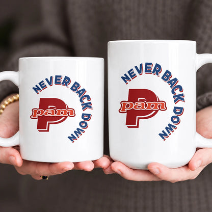 Never Back Down Log With Your Name Mug PAM 13K1 MG25