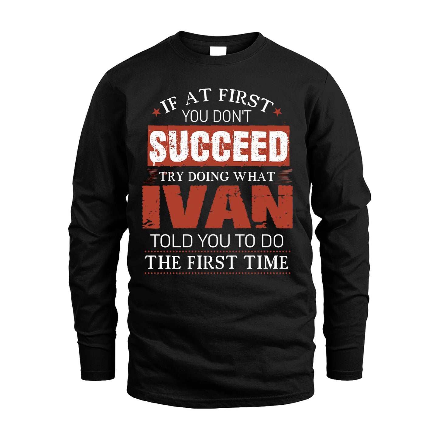 IVAN 13K1-82–Personalized Funny Quote Apparel “If At First You Don’t Succeed”