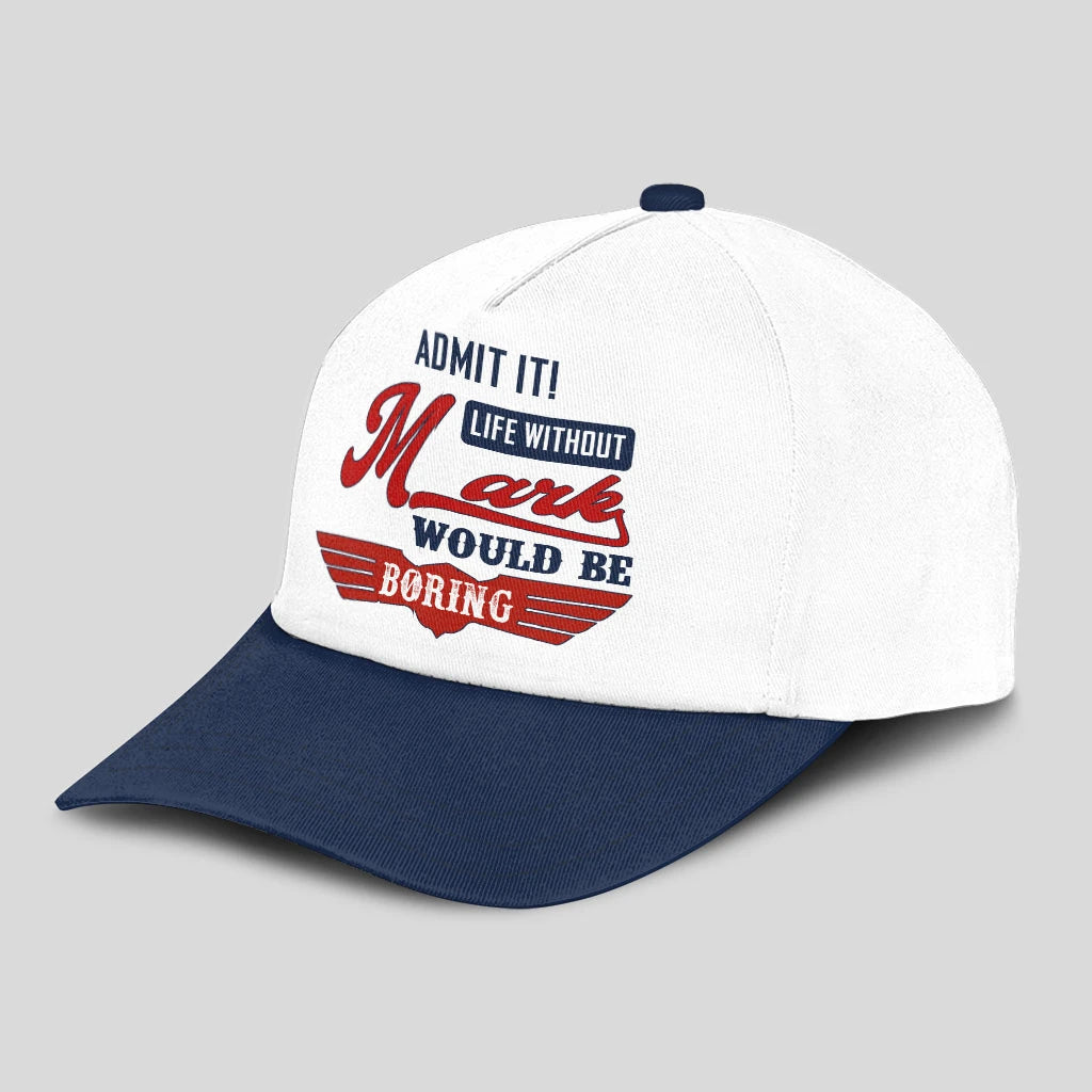 Admit It Life Without Your Name Would Be Boring Vintage Cap MARK 13K1 C52PF