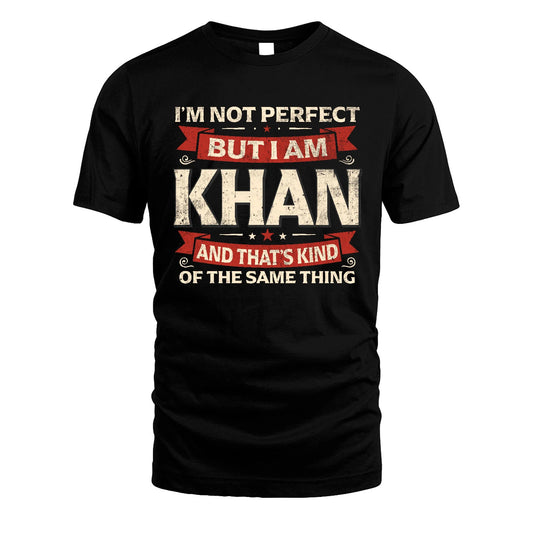 KHAN 13K1-566 I'm Not Perfect But I Am...