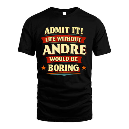 ANDRE 13K1-503 Admit It Life Without...