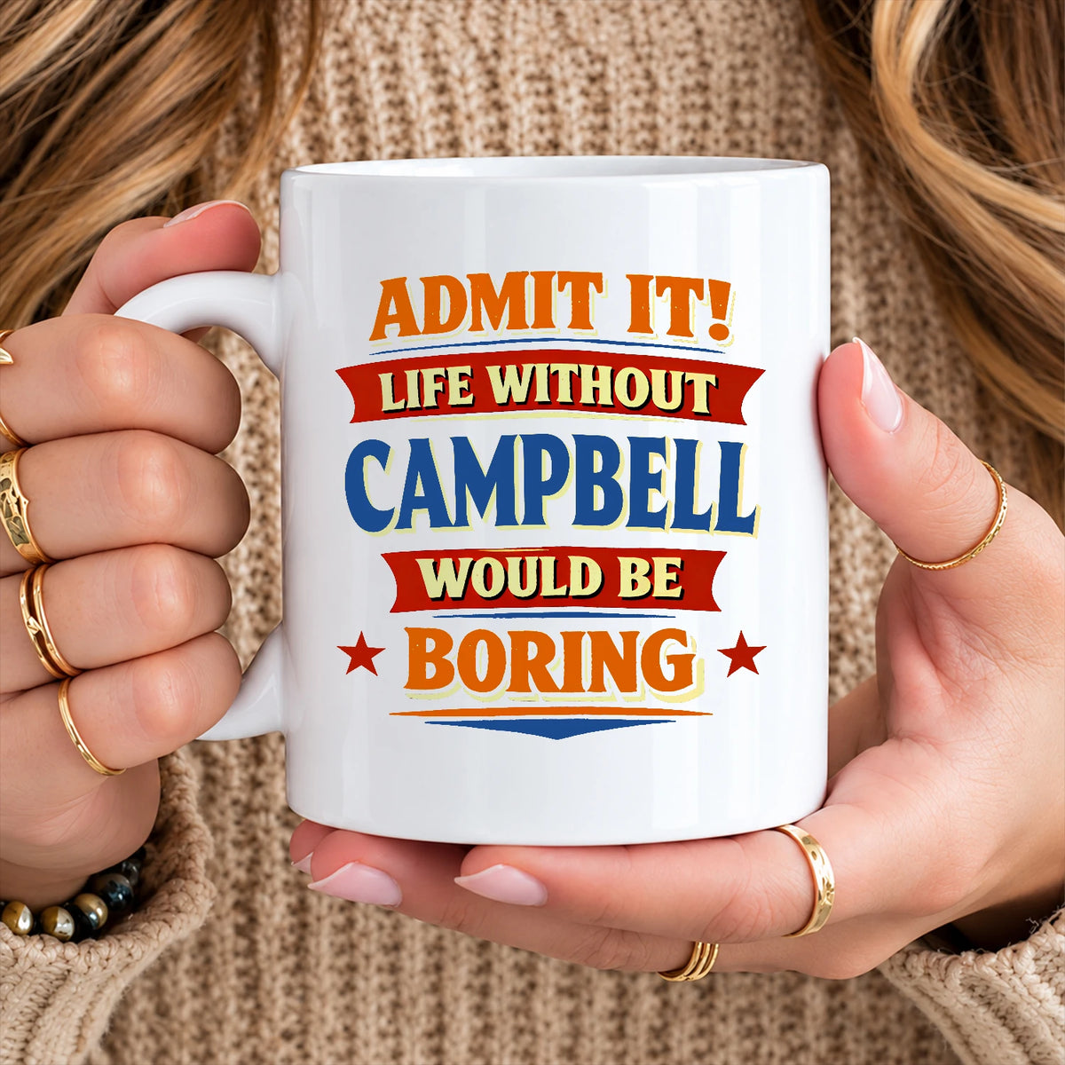 Admit It Life Without Your Name Would Be Boring Funny Mug CAMPBELL 13K1 MG05