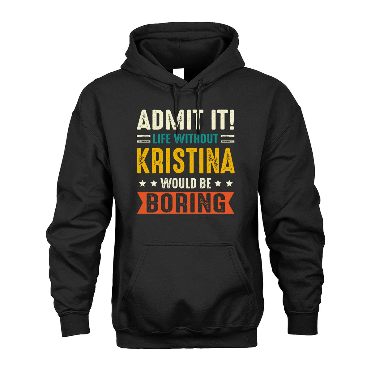 KRISTINA 13K2-124–Personalized Funny Quote Apparel “Life Without NAME Would Be Boring”