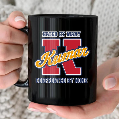 Hated By Many Confronted By None Cool Mug KUMAR 13K1 MG16