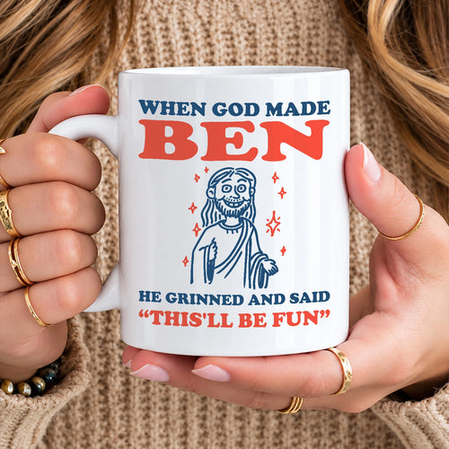 When God Made Your Name Funny Mug BEN 13K1 MG13