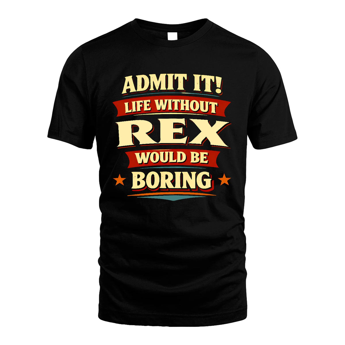 REX 13K4-503 Personalized "Admit It Life Without..."