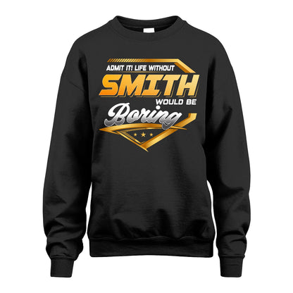 SMITH 13K1-513 Personalized "Admit It! Life Without ... Would Be Boring"