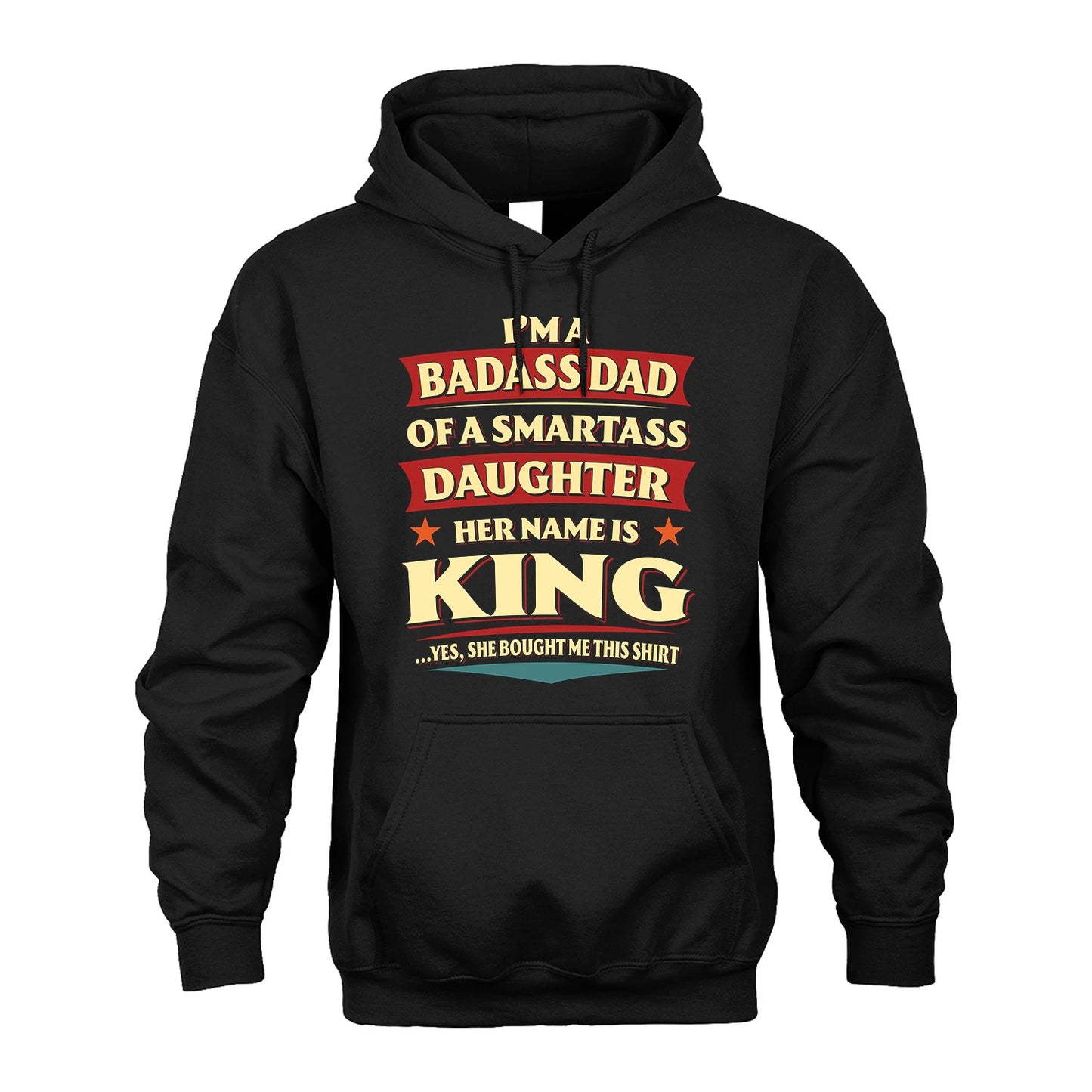 KING 13K1-535 I'm A Badass Dad Of A Smartass Daughter Her Name Is ...