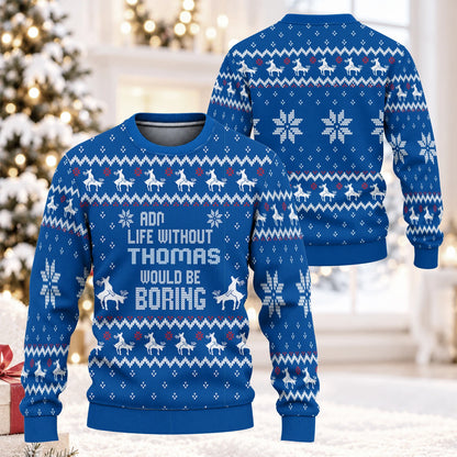 Life Without Your Name Would Be Boring Reindeer Navy Ugly Sweater THOMAS 13K1 UG02