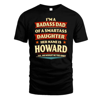 HOWARD 13K1-535 I'm A Badass Dad Of A Smartass Daughter Her Name Is ...