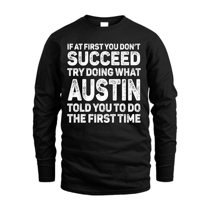 AUSTIN 13K1-117   Personalized Funny Quote Apparel If At First You Dont Succeed