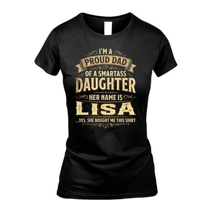 LISA 13K1-356 I'm A Proud Dad Of A Smartass Daughter Her Name Is...