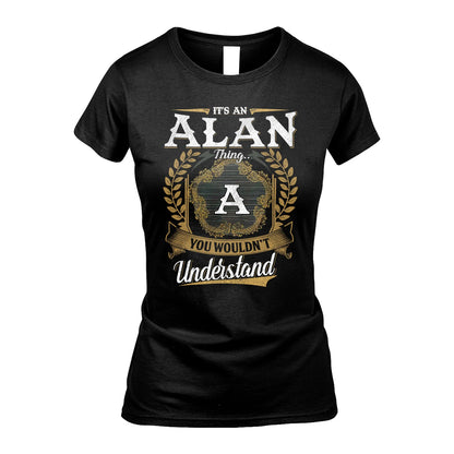 ALAN 13K1-1–Personalized Name Quote Apparel “It’s an NAME Thing You Wouldn’t Understand”