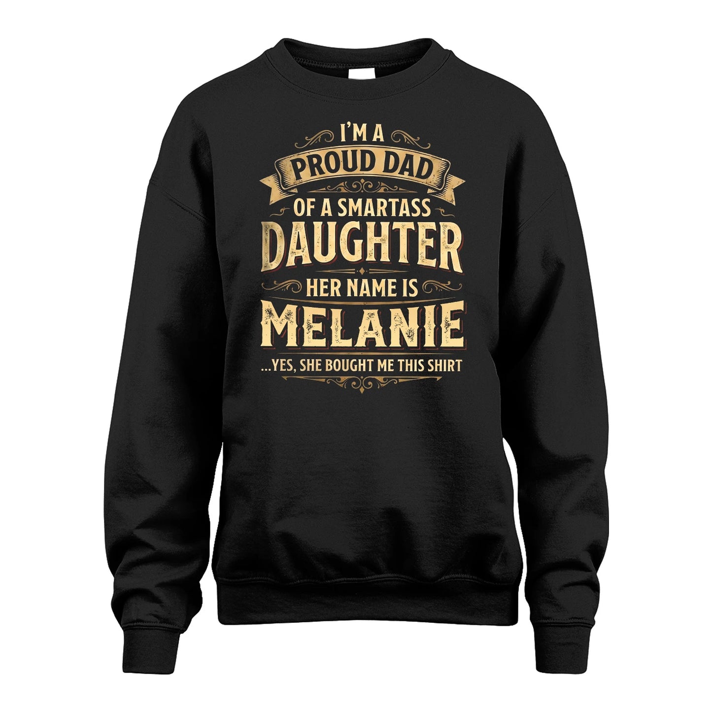 MELANIE 13K1-356 I'm A Proud Dad Of A Smartass Daughter Her Name Is...