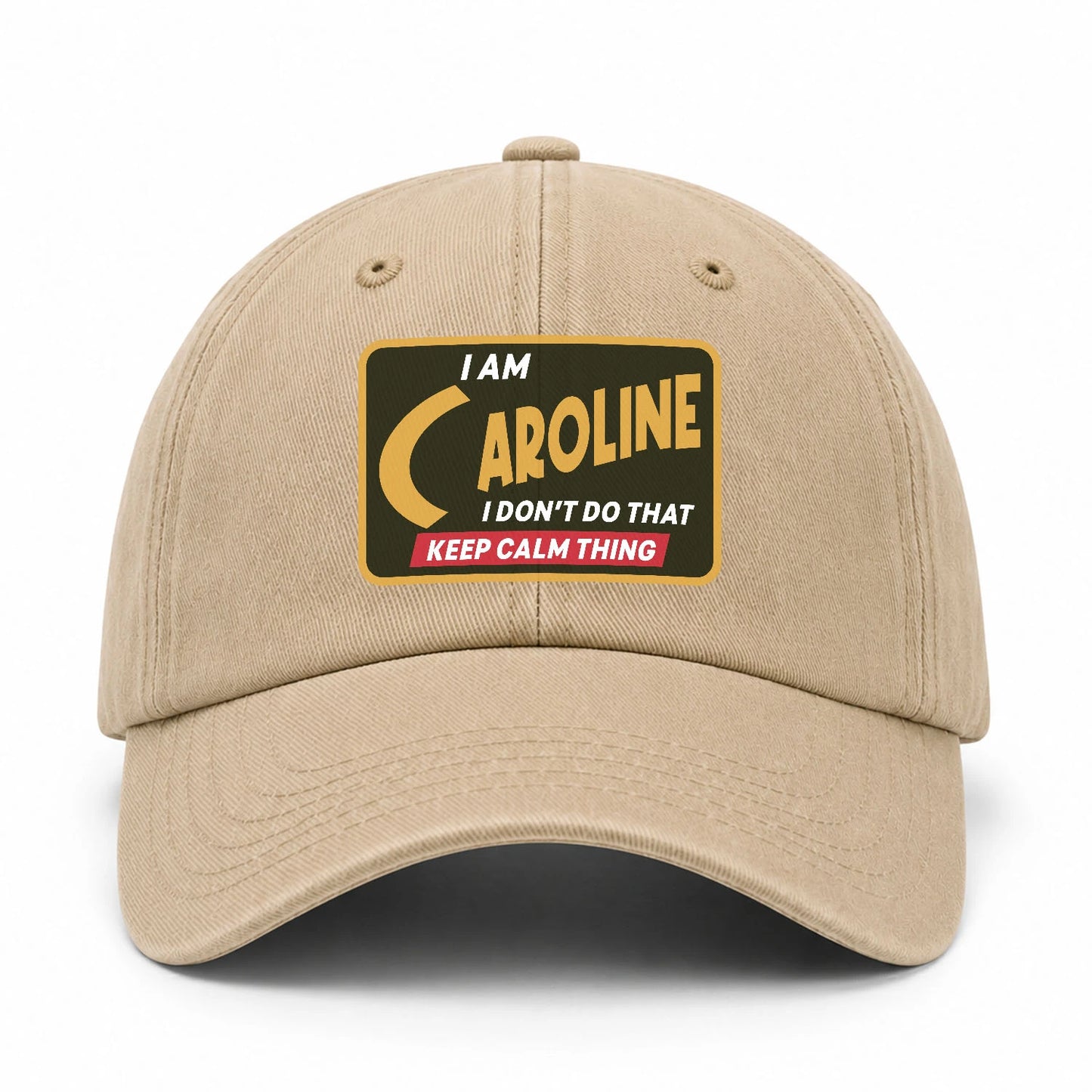 I Am Your Name I Don't Do That Keep Calm Thing Cap CAROLINE 13K1 C54PF